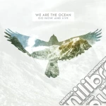 We Are The Ocean - Go Now And Live cd