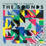 Sounds (The) - Something To Die For (Ltd Ed)