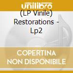 (LP Vinile) Restorations - Lp2 lp vinile di Restorations