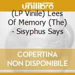(LP Vinile) Lees Of Memory (The) - Sisyphus Says lp vinile di The Lees Of Memory
