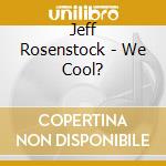 Jeff Rosenstock - We Cool? cd musicale di Jeff Rosenstock