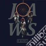 (LP Vinile) Jaws - Be Slowly vinile