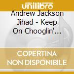 Andrew Jackson Jihad - Keep On Chooglin' (7') cd