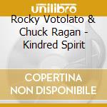 Rocky Votolato & Chuck Ragan - Kindred Spirit cd musicale di Rocky Votolato & Chuck Ragan