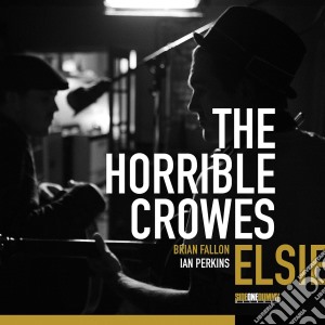 (LP Vinile) Horrible Crowes (The) - Elsie lp vinile di Horrible Crowes (The)