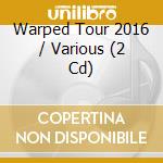 Warped Tour 2016 / Various (2 Cd) cd