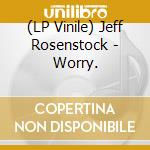(LP Vinile) Jeff Rosenstock - Worry. vinile