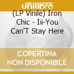 (LP Vinile) Iron Chic - Iii-You Can'T Stay Here