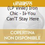 (LP Vinile) Iron Chic - Iii-You Can'T Stay Here vinile