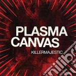 Plasma Canvas - Killermajestic cd