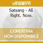 Satsang - All. Right. Now. cd musicale