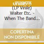 (LP Vinile) Walter Etc. - When The Band Breaks Up Again (Seafoam Green Vinyl) vinile