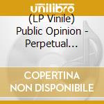 (LP Vinile) Public Opinion - Perpetual Motion Machine (Eco-Mix Vinyl) vinile