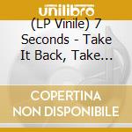 (LP Vinile) 7 Seconds - Take It Back, Take It On, Take It Over vinile