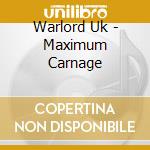 Warlord Uk - Maximum Carnage cd