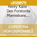Henry Kane - Den Forstorda Manniskans Rike (Ltd.Digi) cd