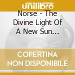 Norse - The Divine Light Of A New Sun (Ltd.Digi) cd musicale di Norse
