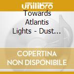 Towards Atlantis Lights - Dust Of Aeons (Ltd.Digi) cd