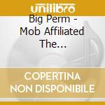 Big Perm - Mob Affiliated The Compilation cd