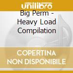 Big Perm - Heavy Load Compilation cd