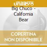 Big Chuco - California Bear cd
