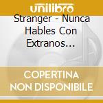Stranger - Nunca Hables Con Extranos Part-E 2 cd