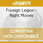 Foreign Legion - Night Moves cd