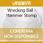 Wrecking Ball - Hammer Stomp cd