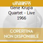Gene Krupa Quartet - Live 1966 cd musicale di Gene Krupa Quartet