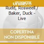 Rudd, Rosweell / Baker, Duck - Live cd