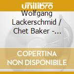 Wolfgang Lackerschmid / Chet Baker - Welcome Back cd