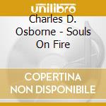 Charles D. Osborne - Souls On Fire cd