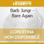 Barb Jungr - Bare Again cd musicale di Barb Jungr