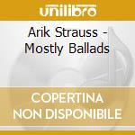 Arik Strauss - Mostly Ballads cd