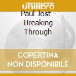 Paul Jost - Breaking Through cd musicale di Paul Jost