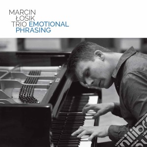 Marcin Losik Trio - Emotional Phrasing cd musicale di Marcin Losik Trio
