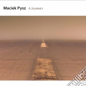 Maciek Pysz - A Journey cd musicale di Maciek Pysz