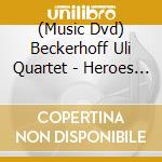 (Music Dvd) Beckerhoff Uli Quartet - Heroes Live cd