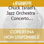 Chuck Israel's Jazz Orchestra - Concerto Peligroso cd musicale di Chuck Israel's Jazz Orchestra