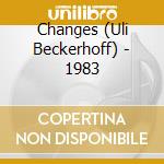 Changes (Uli Beckerhoff) - 1983 cd