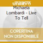 Michaela Lombardi - Live To Tell cd
