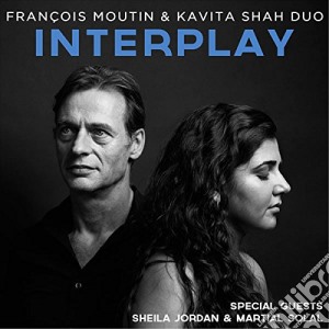 Francois Moutin And Kavi Shah - Interplay cd musicale di Francois Moutin And Kavi Shah