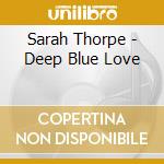 Sarah Thorpe - Deep Blue Love cd