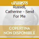 Russell, Catherine - Send For Me cd