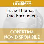 Lizzie Thomas - Duo Encounters cd
