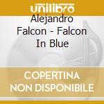Alejandro Falcon - Falcon In Blue cd