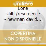 Lone still../resurgence - newman david fathead cd
