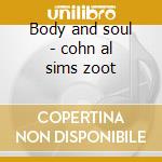 Body and soul - cohn al sims zoot cd musicale di Al cohn & zoot sims