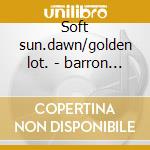 Soft sun.dawn/golden lot. - barron kenny cd