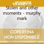 Stolen and other moments - murphy mark cd